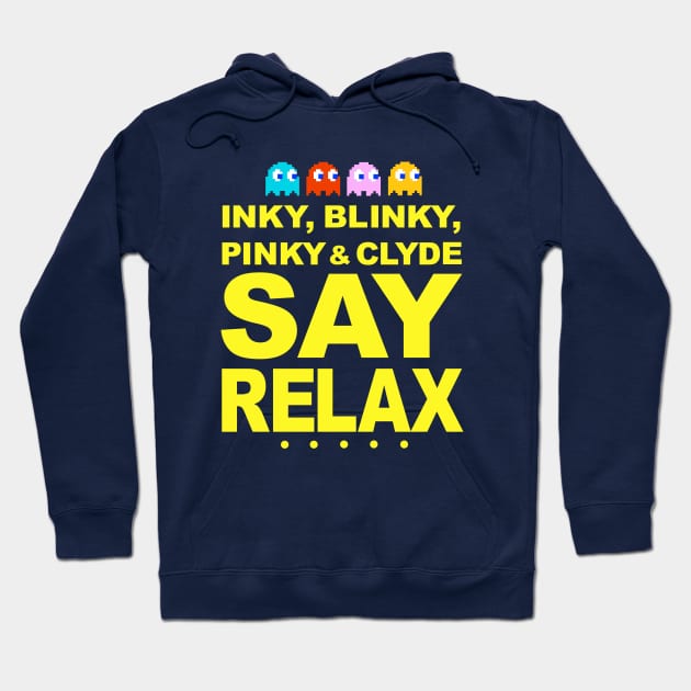 Inky Blinky Pinky & Clyde Say Relax Hoodie by GeekGiftGallery